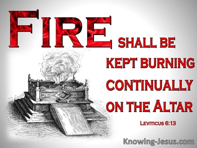 Leviticus 6:13 Fire Shall Be Kept Burning On The Alter (red)